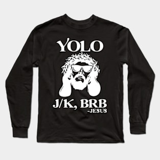 Yolo Jk Brb Jesus Funny Easter Day Long Sleeve T-Shirt